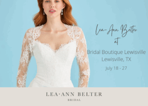 Lea-Ann Belter Bridal trunk show announcement at Bridal Boutique Lewisville in Texas, featuring a model in a long-sleeved lace wedding gown.